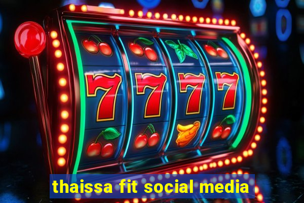 thaissa fit social media